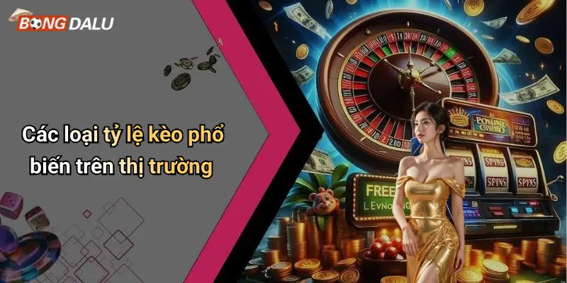 Các loại tỷ lệ kèo phổ biến trên thị trường