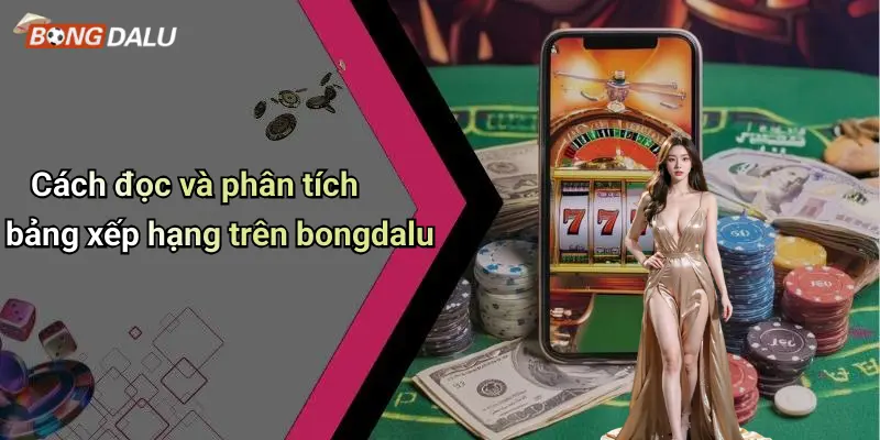 Cách đọc và phân tích bảng xếp hạng trên bongdalu