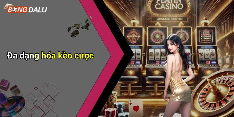 Đa dạng hóa kèo cược