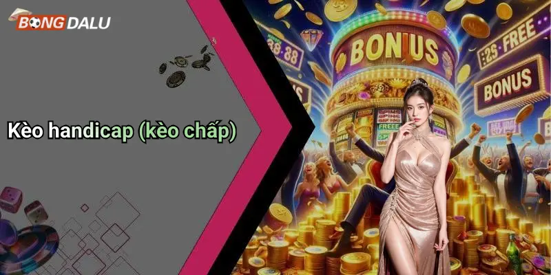 Kèo handicap (kèo chấp)