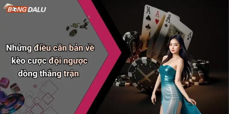 Những điều căn bản về kèo cược đội ngược dòng thắng trận