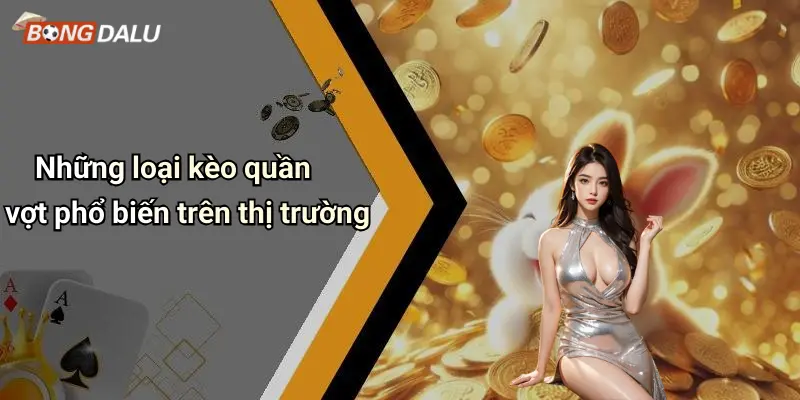 Những loại kèo quần vợt phổ biến trên thị trường