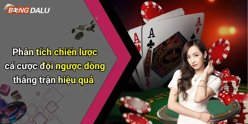 Phân tích chiến lược cá cược đội ngược dòng thắng trận hiệu quả