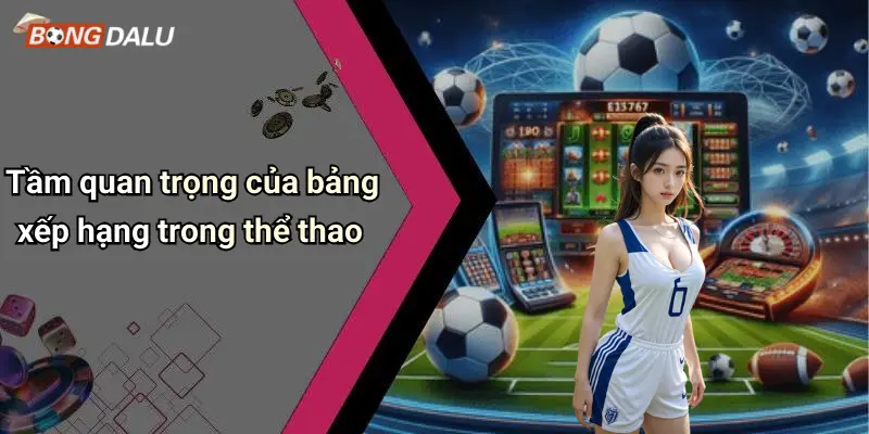 Tầm quan trọng của bảng xếp hạng trong thể thao