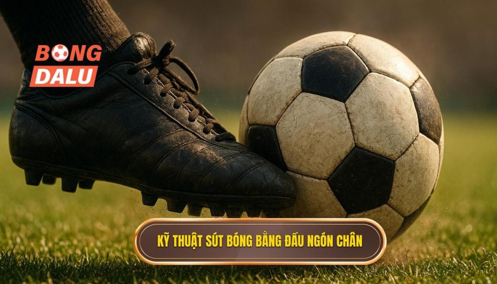 Kỹ thuật sút bóng bằng đầu ngón chân