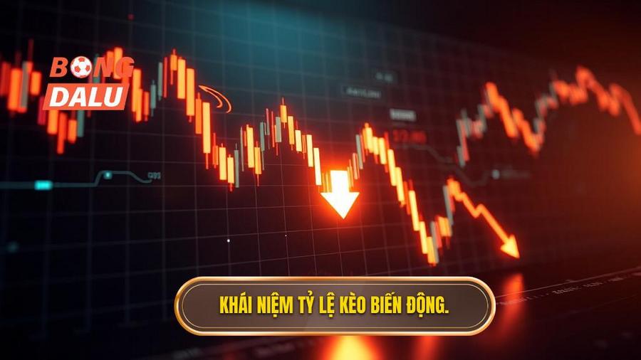 1. Tỷ lệ kèo biến động là gì?