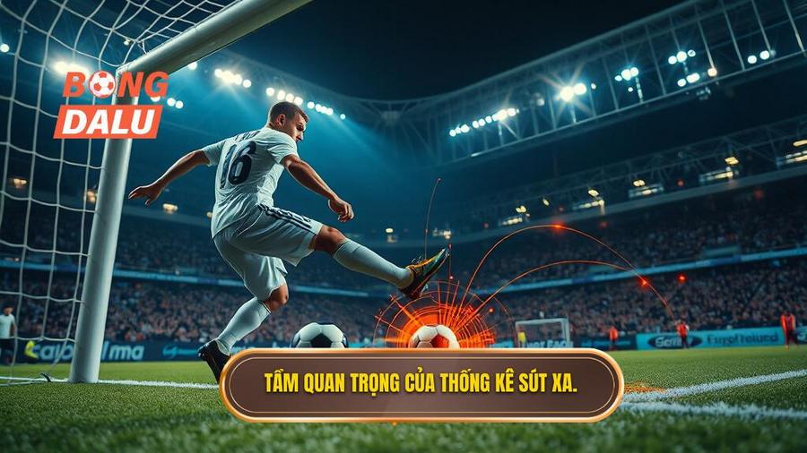Tại sao thống kê sút xa lại quan trọng trong soi kèo?