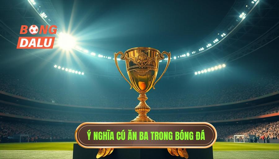 Khái niệm cơ bản: Cú ăn ba có ý nghĩa gì?